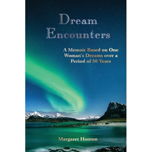 Dream Encounters: A Memoir Based on One Woman's Dreams over a Period of 50 Years - Paperback | Books | Wiccan Center