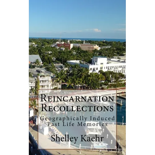 Reincarnation Recollections: Geographically Induced Past Life Memories - Paperback | Books | Wiccan Center