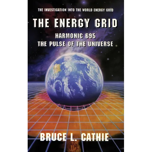 The Energy Grid: Harmonic 695: The Pulse of the Universe: The Investigation Into the World Energy Grid - Paperback | Books | Wiccan Center