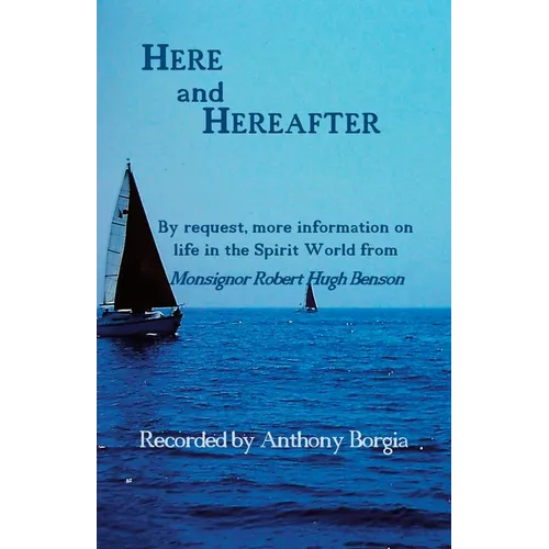 Here and Hereafter: By request, more information on life in the Spirit World from Monsignor Robert Hugh Benson - Paperback | Books | Wiccan Center