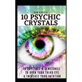 10 Psychic Crystals: 10 Crystals & Gemstones to Open Your Third Eye & Increase Your Intuition. - Paperback | Books | Wiccan Center