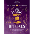 Little Magic Rituals: The Essential Witch's Kit for Reconnecting with Yourself and with Nature - Hardcover