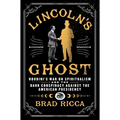 Lincoln's Ghost: Houdini's War on Spiritualism and the Dark Conspiracy Against the American Presidency - Hardcover | Books | Wiccan Center