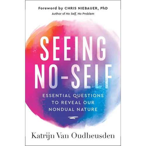 Seeing No-Self: Essential Questions to Reveal Our Nondual Nature - Paperback | Books | Wiccan Center