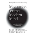 Meditation for the Modern Mind: A Journey to Inner Peace and Elevated Living - Hardcover