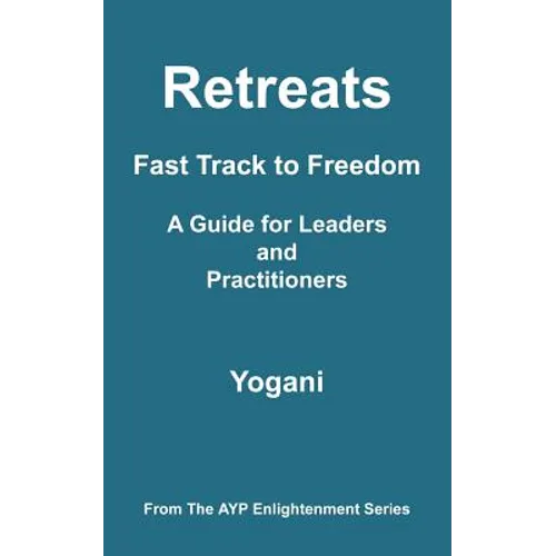 Retreats - Fast Track to Freedom - A Guide for Leaders and Practitioners - Paperback | Books | Wiccan Center