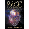 Space/Time Magic Foundations: A Guide to How Space/Time Magic Works - Paperback | Books | Wiccan Center