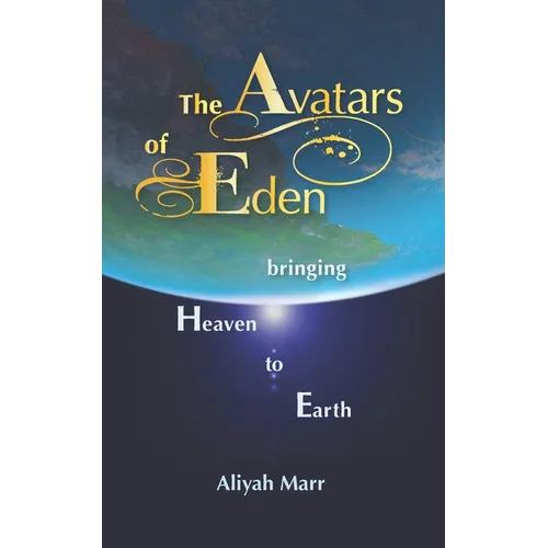 The Avatars of Eden: Bringing Heaven to Earth - Paperback | Books | Wiccan Center