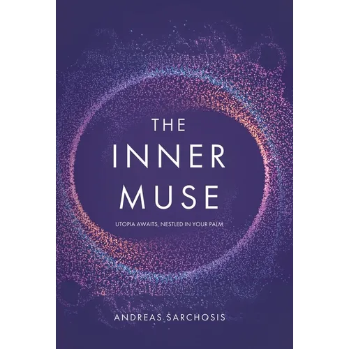 The Inner Muse: Utopia Awaits, Nestled in Your Palm - Hardcover
