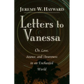 Letters to Vanessa: On Love, Science, and Awareness in an Enchanted World - Paperback | Books | Wiccan Center