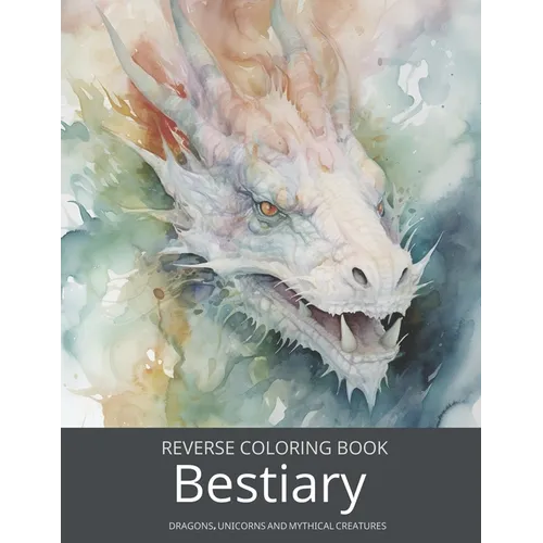 Bestiary, a Reverse Coloring Book for Teens and Adults: Ink Tracing Fantasy and Mythology with Dragons, Unicorns, and Beyond. - Paperback | Books | Wiccan Center