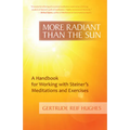More Radiant Than the Sun: A Handbook for Working with Steiner's Meditations and Exercises - Paperback | Books | Wiccan Center