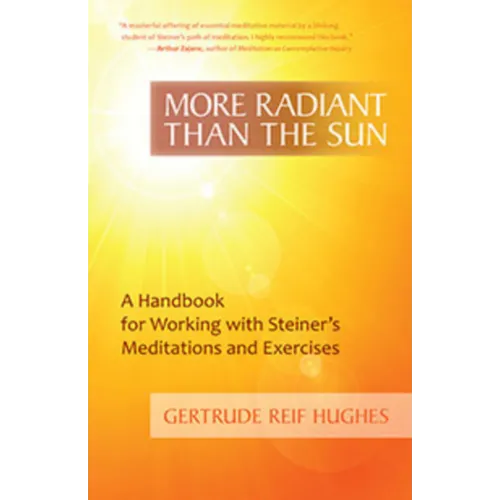 More Radiant Than the Sun: A Handbook for Working with Steiner's Meditations and Exercises - Paperback | Books | Wiccan Center