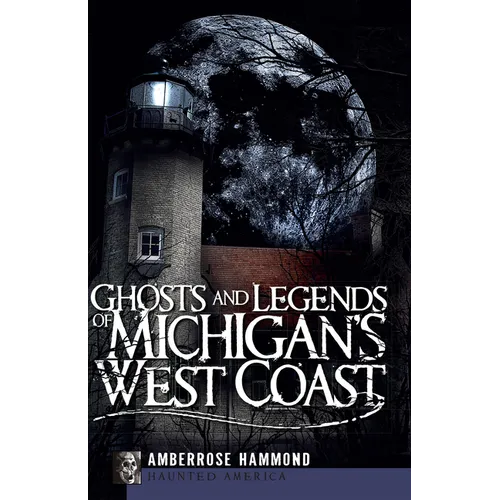Ghosts and Legends of Michigan's West Coast - Paperback | Books | Wiccan Center