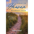 Pathway to Heaven Without Fear: Biblical Hope, Comfort, and Faith for the Journey Ahead - Paperback | Books | Wiccan Center