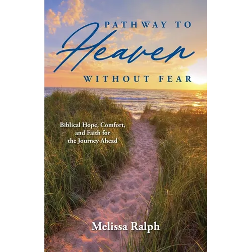 Pathway to Heaven Without Fear: Biblical Hope, Comfort, and Faith for the Journey Ahead - Paperback | Books | Wiccan Center