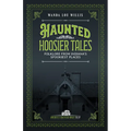 Haunted Hoosier Tales: Folklore from Indiana's Spookiest Places - Paperback | Books | Wiccan Center