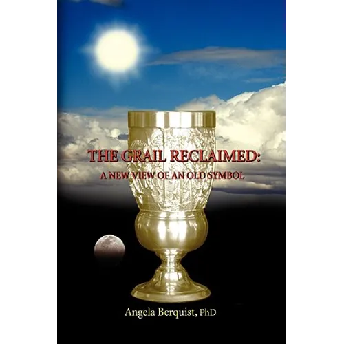 The Grail Reclaimed - Hardcover | Books | Wiccan Center