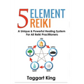 Five Element Reiki: A Unique & Powerful Healing System for All Reiki Practitioners - Paperback | Books | Wiccan Center