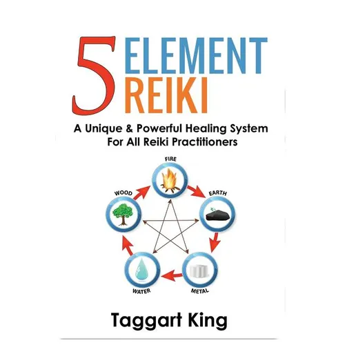 Five Element Reiki: A Unique & Powerful Healing System for All Reiki Practitioners - Paperback | Books | Wiccan Center