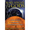 Slave Species of the Gods: The Secret History of the Anunnaki and Their Mission on Earth - Paperback | Books | Wiccan Center