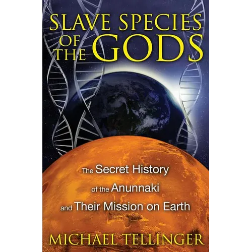 Slave Species of the Gods: The Secret History of the Anunnaki and Their Mission on Earth - Paperback | Books | Wiccan Center