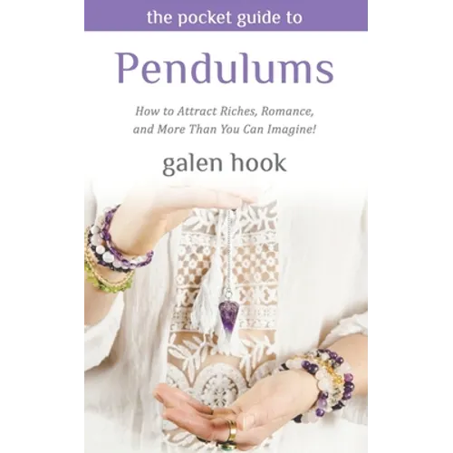 The Pocket Guide to Pendulums: How to Attract Riches, Romance, and More Than You Can Imagine! - Paperback | Books | Wiccan Center