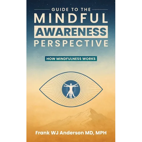 Guide to the Mindful Awareness Perspective: How Mindfulness Works - Paperback | Books | Wiccan Center