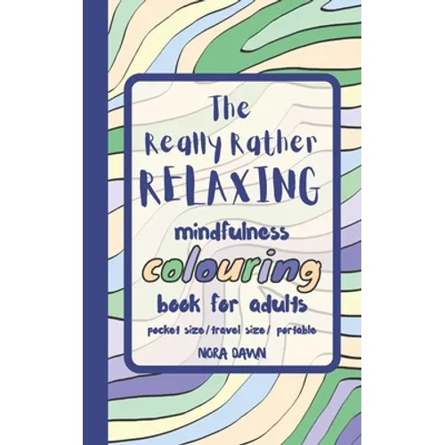 The Really Rather Relaxing Mindfulness Colouring Book for Adults. Pocket Size/ Travel Size/ Portable: 50 Single-Sided Hand Drawn Designs to Colour. - Paperback | Books | Wiccan Center