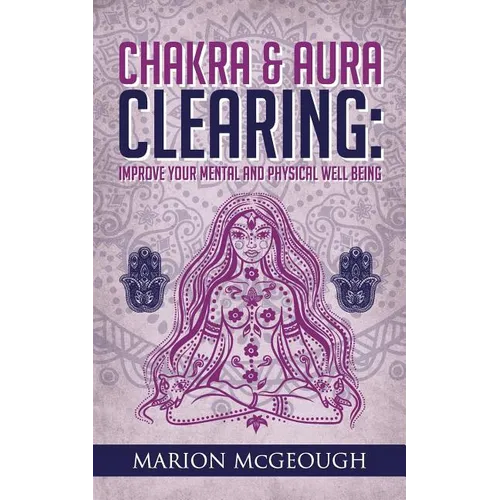 Chakra & Aura Clearing: Improve your Mental and Physical Well Being - Paperback | Books | Wiccan Center