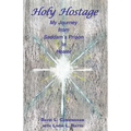 Holy Hostage: From Hussein's Prison to Healing Others - Paperback | Books | Wiccan Center