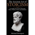 The Ancient Art of Stoicism: An Insight into the Stoic Philosophy, Ethics, Wisdom, Virtues, and Meditation - Hardcover | Books | Wiccan Center