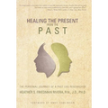 Healing the Present from the Past: The Personal Journey of a Past Life Researcher - Hardcover | Books | Wiccan Center