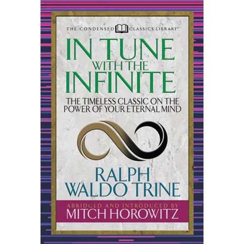 In Tune with the Infinite (Condensed Classics): The Timeless Classic on the Power of Your Eternal Mind - Paperback | Books | Wiccan Center