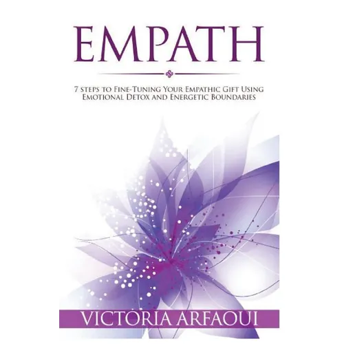 Empath: 7 steps to Fine-Tuning Your Empathic Abilities Using Emotional Detox and Energetic Boundaries - Paperback | Books | Wiccan Center