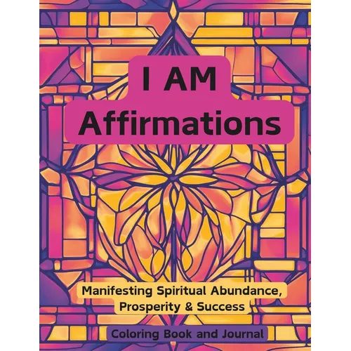 I AM Affirmations: Manifesting Spirtual Abundance, Prosperity & Success Coloring Book - Paperback | Books | Wiccan Center