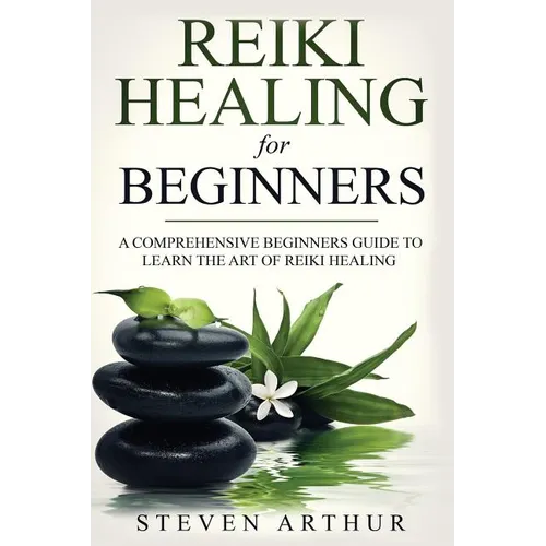 Reiki Healing for Beginners: A Comprehensive Beginner's Guide to Learning the Art of Reiki Healing - Paperback | Books | Wiccan Center