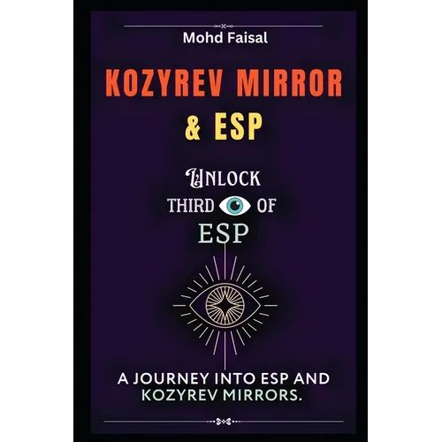Kozyrev Mirror and ESP: Unlock Third Eye of ESP- A Journey into ESP and Kozyrev Mirrors (Revised) - Paperback | Books | Wiccan Center