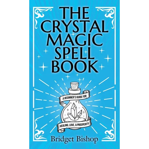 The Crystal Magic Spell Book: A Beginner's Guide For Healing, Love, and Prosperity - Hardcover | Books | Wiccan Center