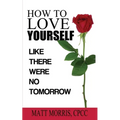 How to Love Yourself: Like There Were No Tomorrow - Paperback | Books | Wiccan Center
