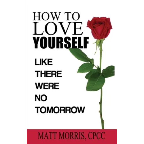 How to Love Yourself: Like There Were No Tomorrow - Paperback | Books | Wiccan Center