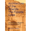 Architecture of the Afterlife: The Flipside Code - Paperback | Books | Wiccan Center