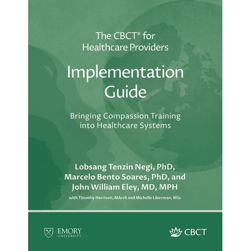 The CBCT(R) for Healthcare Providers Implementation Guide: Bringing Compassion Training into Healthcare Systems - Paperback | Books | Wiccan Center
