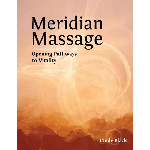 Meridian Massage: Opening Pathways to Vitality - Paperback | Books | Wiccan Center