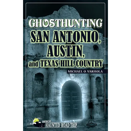 Ghosthunting San Antonio, Austin, and Texas Hill Country - Paperback | Books | Wiccan Center