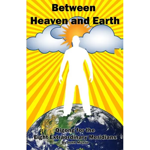 Between Heaven and Earth: Qigong for the Eight Extraordinary Meridians - Paperback | Books | Wiccan Center