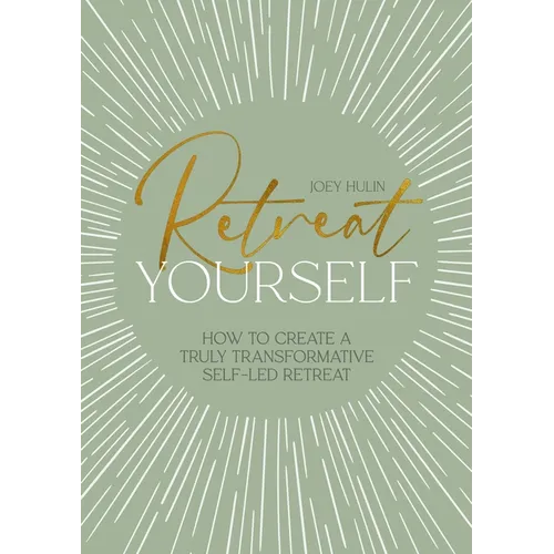 Retreat Yourself: How to Create a Truly Transformative Self-Led Retreat - Paperback | Books | Wiccan Center