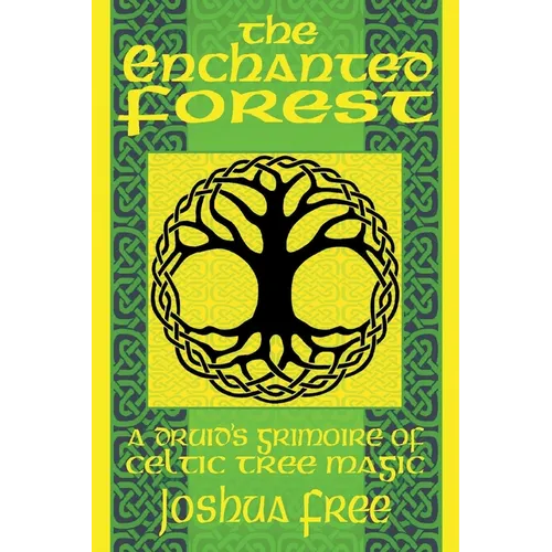 The Enchanted Forest: A Druid's Grimoire of Celtic Tree Magic - Paperback | Books | Wiccan Center