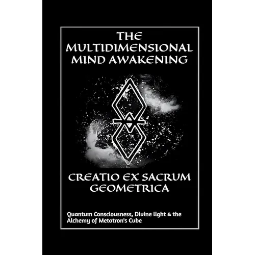 Creatio Ex Sacrum Geometrica: Quantum Consciousness, Divine Light & the Alchemy of Metatrons Cube - Paperback | Books | Wiccan Center