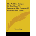 The Poll For Knights Of The Shire To Represent The County Of Westmorland (1818) - Paperback | Books | Wiccan Center